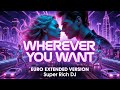 BEST EURODANCE MIX 2026🔥Wherever You Want (Extended) | Super Rich DJ Non-Stop Party #Eurodance