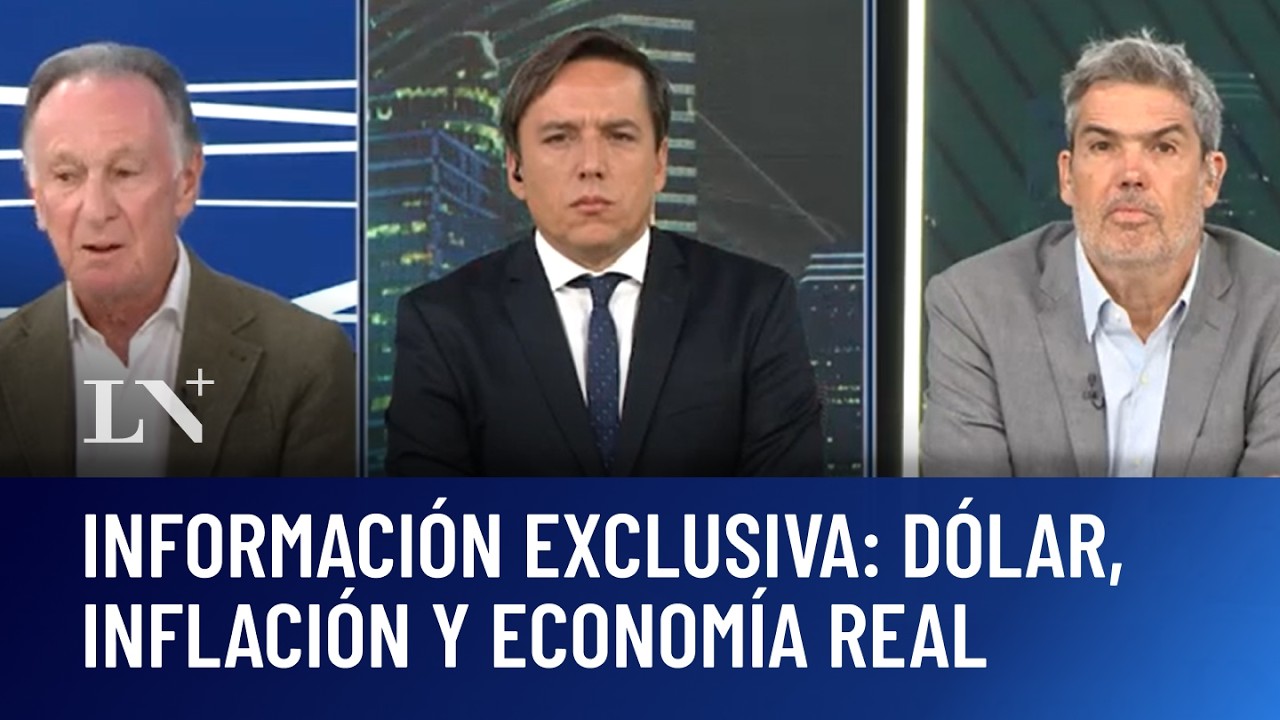 Información exclusiva: dólar, inflación y economía real