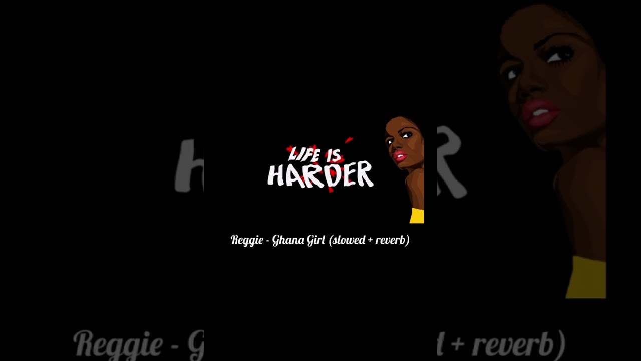 Reggie - Ghana Girl (slowed + reverb)