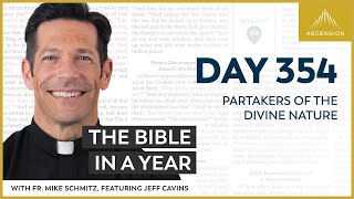 Day 354: Partakers of the Divine Nature — The Bible in a Year (with Fr. Mike Schmitz)