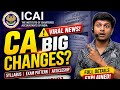 CA BIG Changes Syllabus,Exam Pattern,Articleship,IBS paper &amp; Spom Exam 