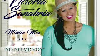 Video thumbnail of "VICTORIA SANABRIA-"YO NO ME VOY" (OFICIAL)"