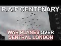 War Planes Over Central London - RAF Centenary
