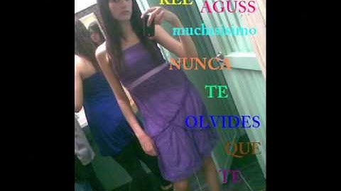 para agus te quiero muchisisimo