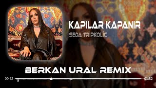 Seda Tripkolic - Kapılar Kapanır (Berkan Ural Remix) Resimi