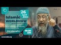 Islamic worldview part  1  shaikh enamul haque