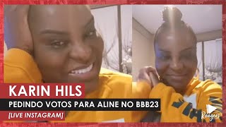 Karin Hils . Live pedindo votos pra Aline vencer o BBB 23 (Instagram 23.04.23)