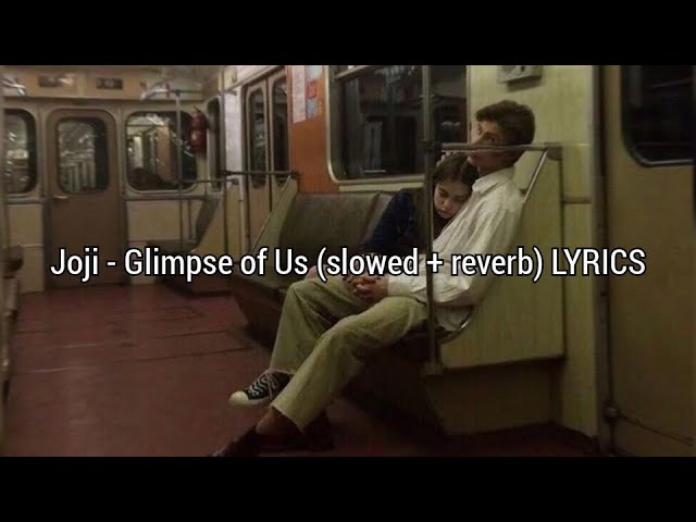 Joji - Glimpse of Us (slowed + reverb) LYRICS