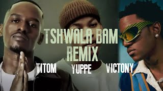 Titom Yuppe Tshwala Bam Remix Ft Victony
