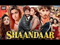 Shaandaar full movie in hindi  shahid kapoor  alia bhatt  a romantic comedy adventure