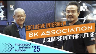 8K Association's Mission & Future | Juan Reyes Interview at ISE 2025