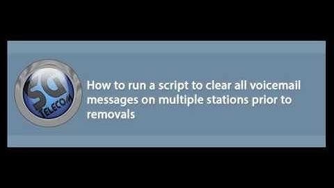Avaya - How to run a script to clear VM messages