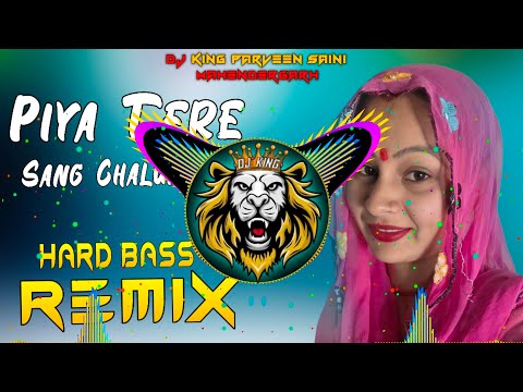 Piya Tere Sang Chalungi Ulta Pallu Dal Ke Dj Remix High Vibration Dj Parveen Saini Mahendergarh