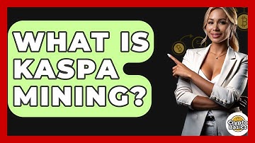 What Is Kaspa Mining? - CryptoBasics360.com