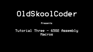 Tutorial Three - 6502 Assembly Macros