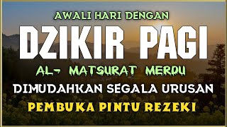 Download Lagu DZIKIR PAGI SESUAI SUNNAH RASUL | ZIKIR PEMBUKA PINTU REZEKI | Dzikir Mustajab Pagi MP3