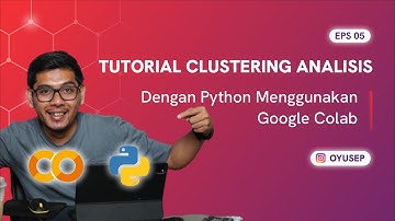 Tutorial Clustering Analisis Dengan Python Menggunakan Google Colab- Episode 5 Belajar Data Analisis