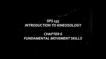 FUNDAMENTAL MOVEMENT SKILLS/ INTRODUCTION TO KINEOSOLOGY (SPS 135)