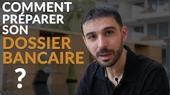 Comment préparer son dossier bancaire pour obtenir un prêt immobilier ?