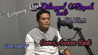 Ditinggal Bapak Mati/Cipt,Arifin m//Cover Andan Rudi