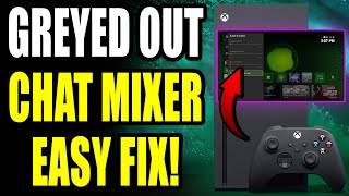 How To Fix Xbox Headset Chat Mixer Greyed Out - Easy Guide