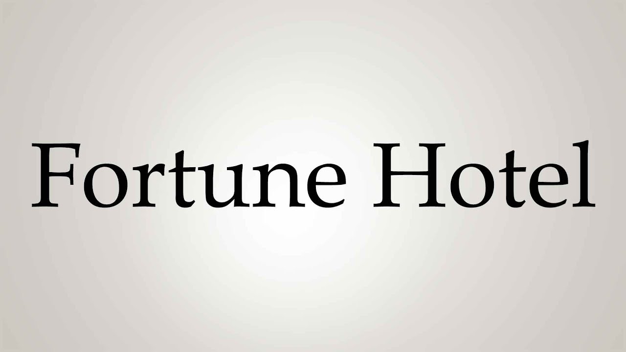how-to-pronounce-fortune-hotel-youtube