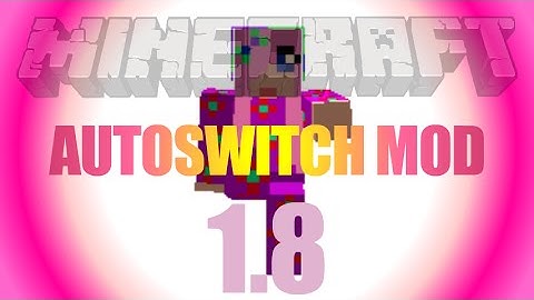AutoSwitch Mod 1.8 - how to install (on Forge) in Minecraft 1.8