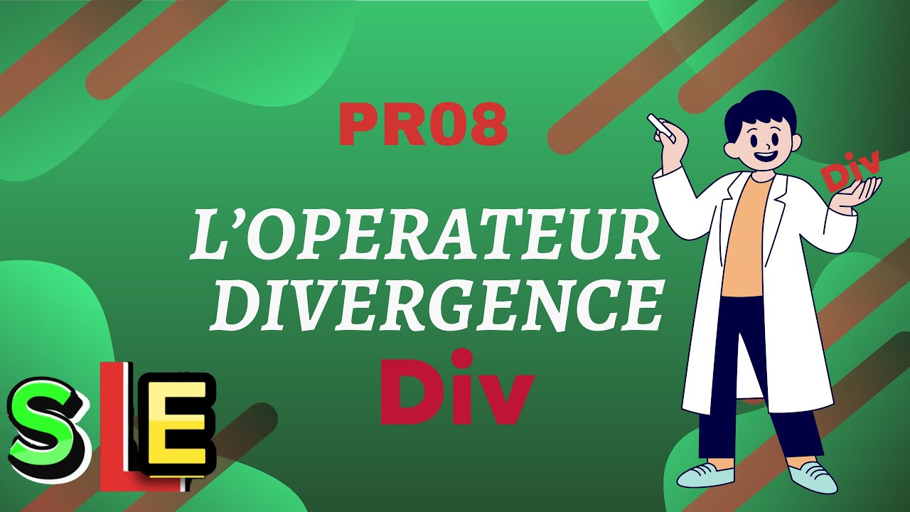 L’opérateur Divergence (sens Physique et Tout ce qu’il faut savoir)