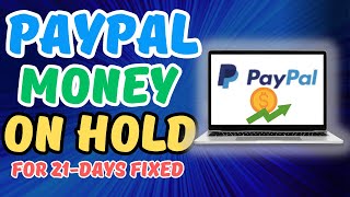 PayPal Money On Hold for 21 Days Fixed 2023