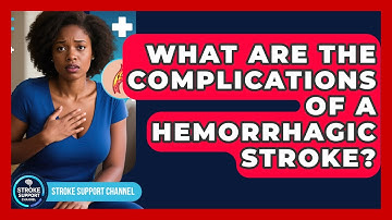 What Are the Complications of a Hemorrhagic Stroke? | Stroke Support Channel