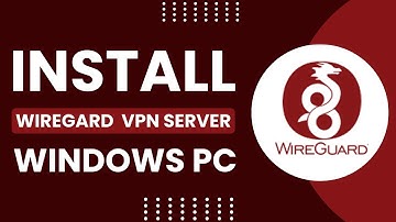 Install and Configure WireGuard VPN Server on Windows PC