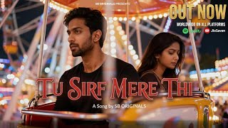 Tu Sirf Mere Thi (Official Music Video) - SB ORIGINALS