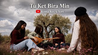 Tû Ket Bîra Min - (2026) - Koma Keç Û Xort