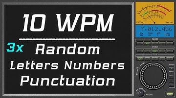 10wpm Repeat three times Random Letter Number Punctuation, cw morse code