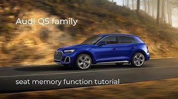 Q5 Family | Seat Memory Function Tutorial