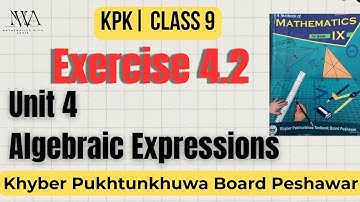 Exercise 4.2 Unit 4 | Algebraic expressions and algebraic formulas | Class 9 Kpk board | Mathematics
