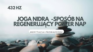 SKUTECZNA drzemka w ciągu dnia! Joga Nidra - 432Hz. Szybka REGENERACJA