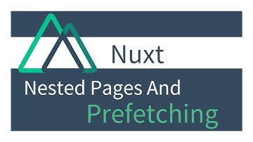 Learning Nuxt From Scratch - 01 Nested Pages and Prefetching