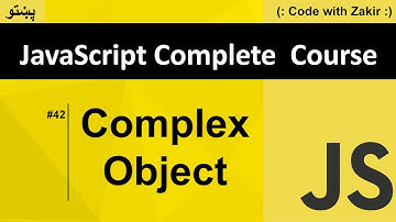 Complex Objects in JavaScript #42 Js Tutorial in Pashto