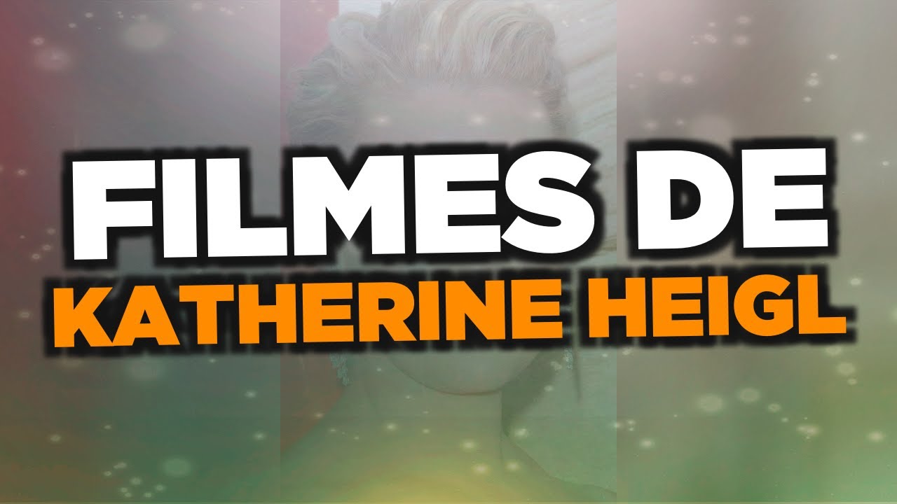 Katherine Heigl Filme Katherine Heigl Filme