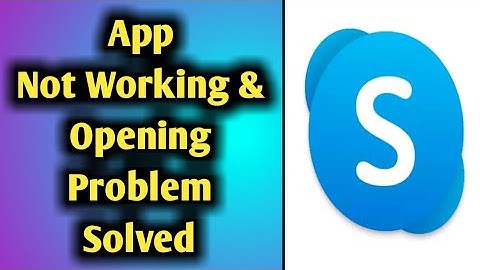 Fix Skype Not Working/Not Opening & Not Responding Problem Solved