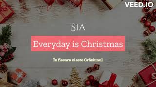 Sia - Everyday is Christmas (lyrics) versuri traduse in romana