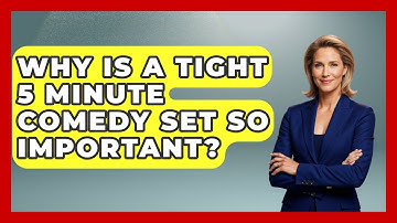 Why Is A Tight 5 Minute Comedy Set So Important? - Open Mic Manual