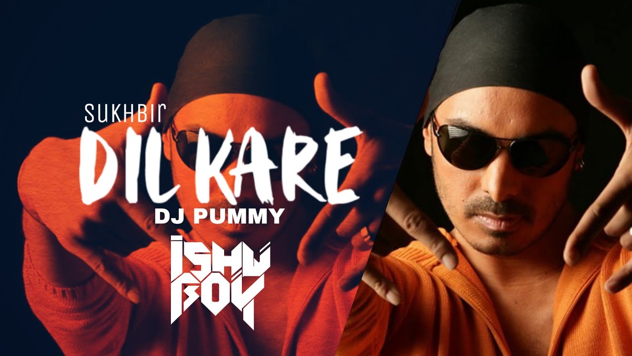 Dil Kare Remix Sukhbir  Dj Pummy  Vdj Ishu Boy