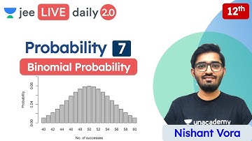 JEE: Probability L7 | Binomial Probability | Class 12 | Unacademy JEE | JEE Maths | Nishant Vora