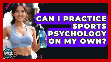 Can I Practice Sports Psychology On My Own? - Running Beyond Limits