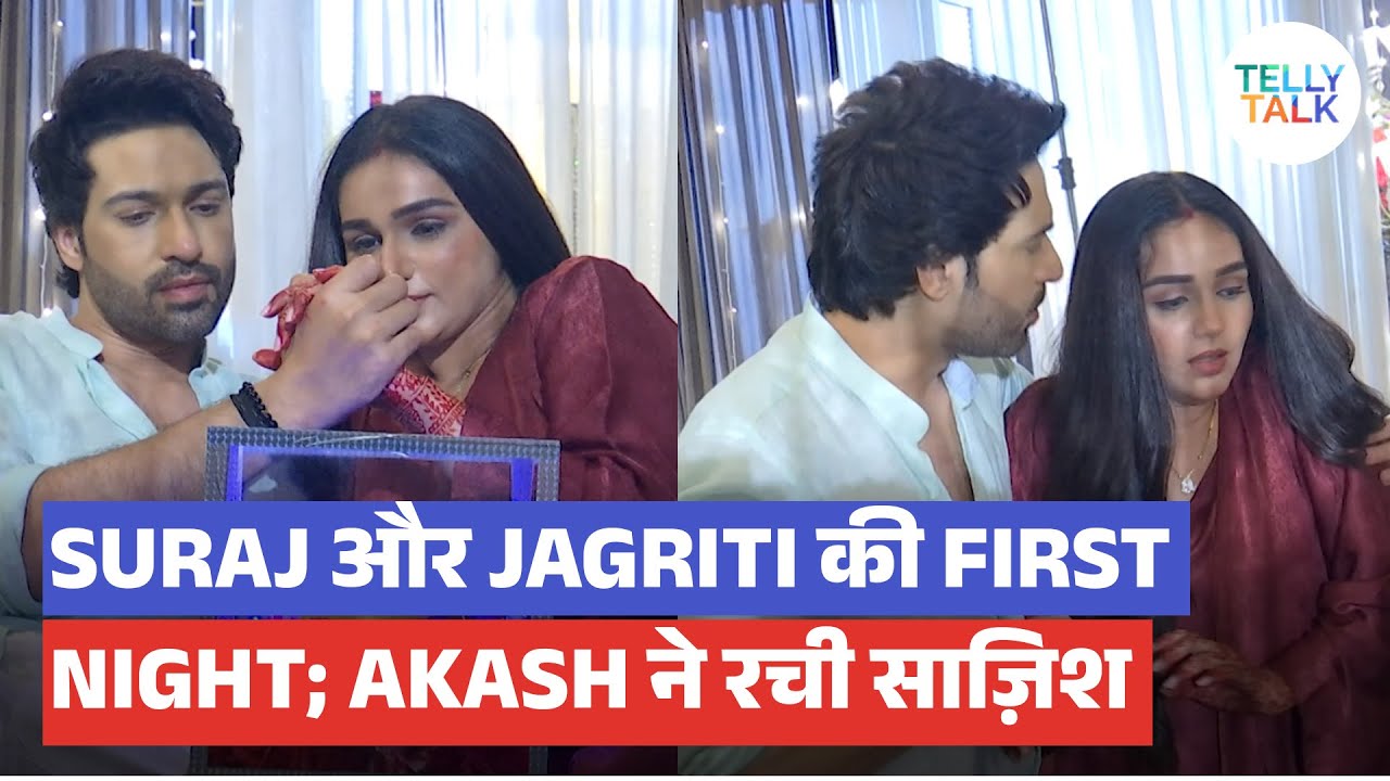 Jagriti Ek Nayi Subah UPDATE: Suraj aur Jagriti ki FIRST night mein aaya twist; Akash ki SAAZISH!