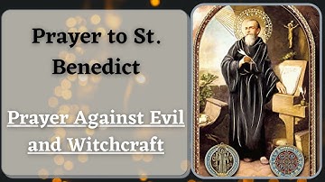 Prayer Against Evil and Witchcraft | St. Benedict Protection Prayer - Goodwill Prayers