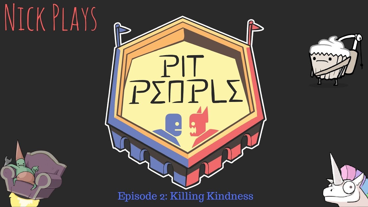 Pit People Episode 2: Killing Kindness