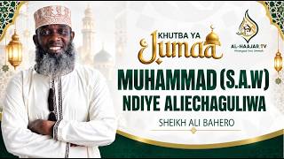 MUHAMMAD (S.A.W.) NDIYE ALIECHAGULIWA || KHUTBAH YA IJUMAA SHEIKH ALI BAHERO